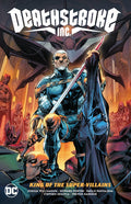 DEATHSTROKE INC. VOL 1 KING OF THE SUPER-VILLIANS TRADE PAPERBACK
