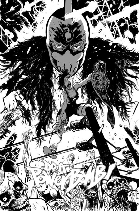DO A POWERBOMB BLACK AND WHITE #1 (OF 3) CVR B DANIEL WARREN JOHNSON VARIANT