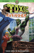 THE TOXIC AVENGER VOL 3 TOXIE GOES TO WASHINGTON TRADE PAPERBACK
